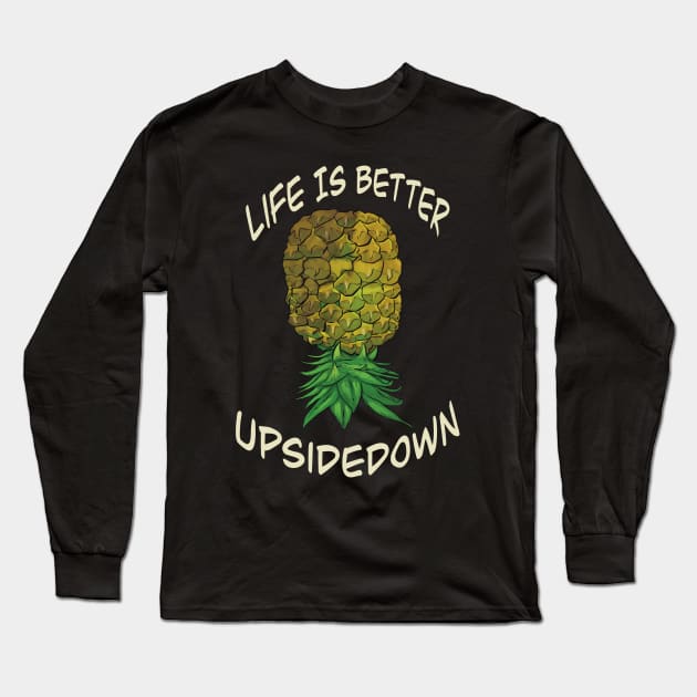 Upside down pineapple - life is better upside down Long Sleeve T-Shirt by JP